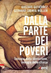 Dalla parte dei poveri. Teologia della liberazione, teologia della Chiesa - Librerie.coop