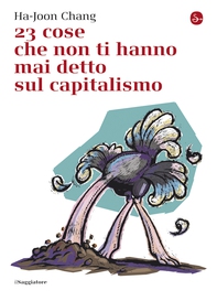 23 cose che non ti hanno mai detto sul capitalismo - Librerie.coop 23 cose che non ti hanno mai detto sul capitalismo - Librerie.coop