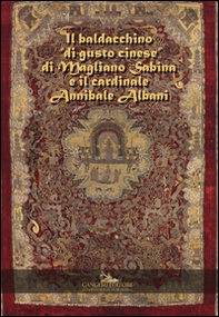 Il baldacchino «di gusto cinese» di Magliano Sabina e il cardinale Annibale Albani - Librerie.coop Il baldacchino «di gusto cinese» di Magliano Sabina e il cardinale Annibale Albani - Librerie.coop