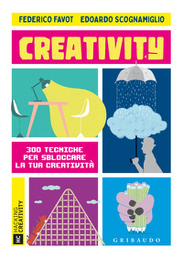 Creativity. 300 tecniche per sbloccare la tua creatività - Librerie.coop Creativity. 300 tecniche per sbloccare la tua creatività - Librerie.coop
