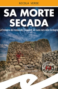 Sa morte secada. Un'indagine del maresciallo Dioguardi nel cuore nero della Sardegna - Librerie.coop Sa morte secada. Un'indagine del maresciallo Dioguardi nel cuore nero della Sardegna - Librerie.coop