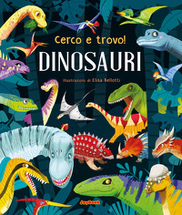 Dinosauri. Cerco e trovo! - Librerie.coop Dinosauri. Cerco e trovo! - Librerie.coop