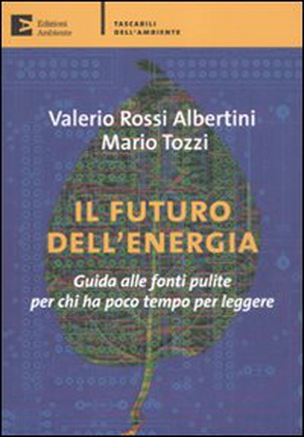 Il futuro dell'energia. Guida alle fonti pulite per chi ha poco tempo per leggere - Librerie.coop Il futuro dell'energia. Guida alle fonti pulite per chi ha poco tempo per leggere - Librerie.coop