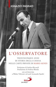 L'osservatore. Trentacinque anni di storia della Chiesa nelle carte private di Mario Agnes - Librerie.coop L'osservatore. Trentacinque anni di storia della Chiesa nelle carte private di Mario Agnes - Librerie.coop