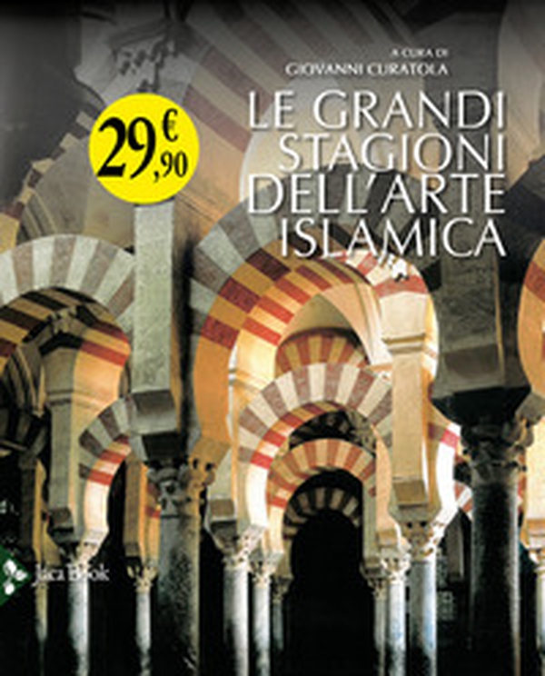 Le grandi stagioni dell'arte islamica - Librerie.coop Le grandi stagioni dell'arte islamica - Librerie.coop