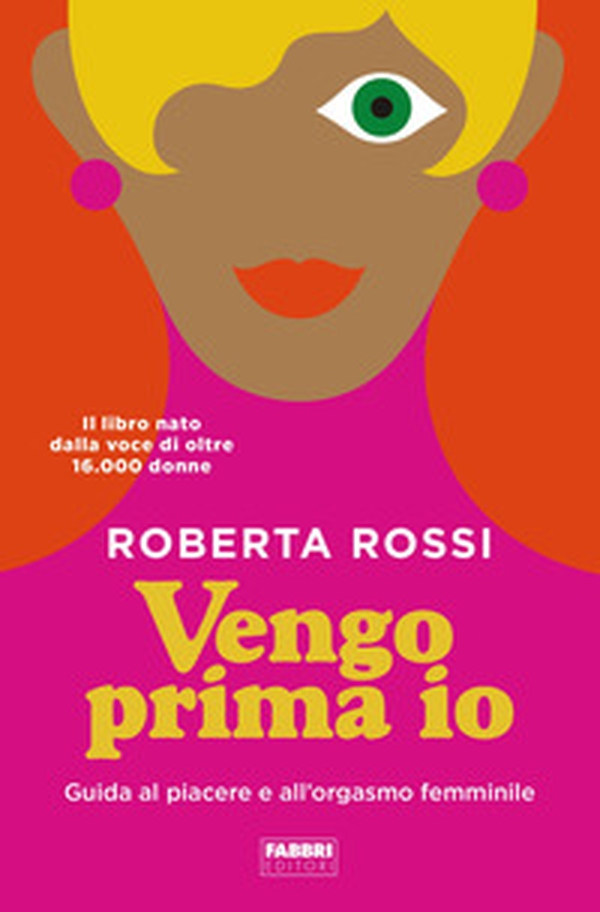 Vengo prima io. Guida al piacere e all'orgasmo femminile - Librerie.coop Vengo prima io. Guida al piacere e all'orgasmo femminile - Librerie.coop
