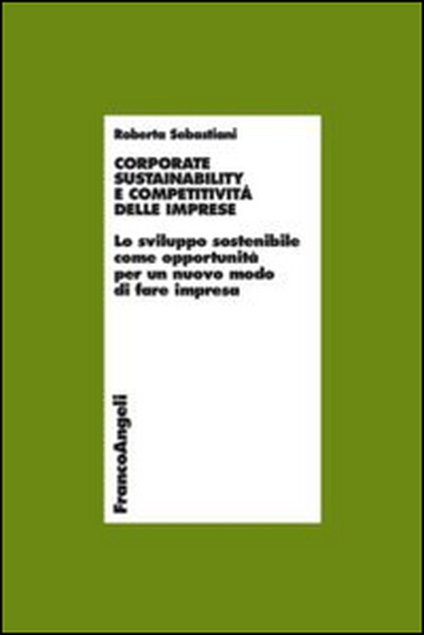Corporate sustainability e competitività delle imprese. Lo sviluppo sostenibile come opportunità per un nuovo modo di fare impresa - Librerie.coop Corporate sustainability e competitività delle imprese. Lo sviluppo sostenibile come opportunità per un nuovo modo di fare impresa - Librerie.coop
