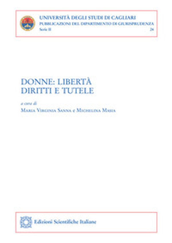 Donne: libertà, diritti e tutele. Atti del convegno (Cagliari, 8 marzo 2019) - Librerie.coop Donne: libertà, diritti e tutele. Atti del convegno (Cagliari, 8 marzo 2019) - Librerie.coop