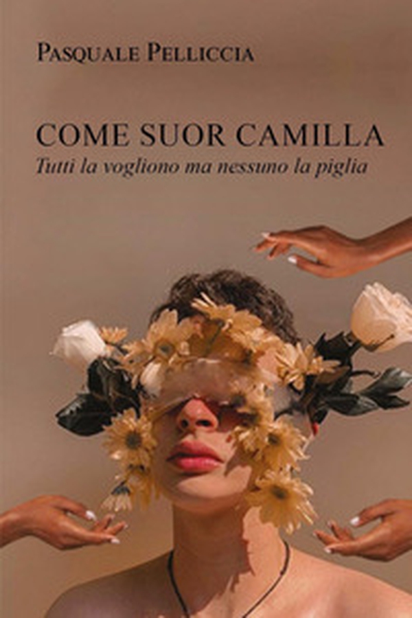 Come suor Camilla. Tutti la vogliono ma nessuno la piglia - Librerie.coop Come suor Camilla. Tutti la vogliono ma nessuno la piglia - Librerie.coop
