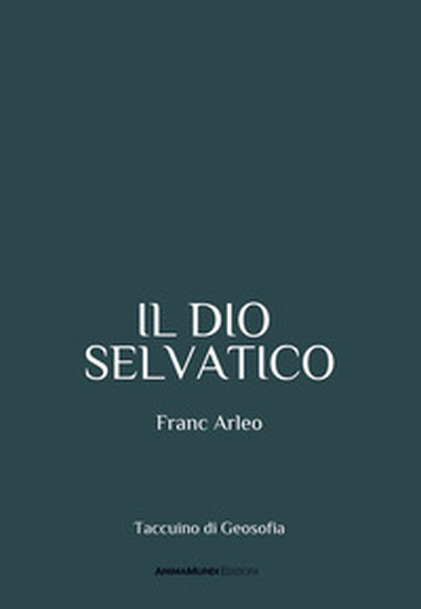 Il dio selvatico - Librerie.coop Il dio selvatico - Librerie.coop