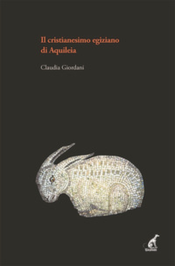 Il cristianesimo egiziano ad Aquileia - Librerie.coop Il cristianesimo egiziano ad Aquileia - Librerie.coop
