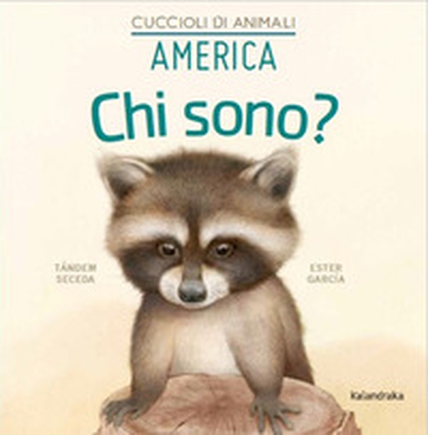 America. Chi sono? Cuccioli di animali - Librerie.coop America. Chi sono? Cuccioli di animali - Librerie.coop