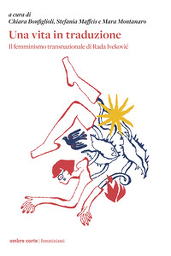 Una vita in traduzione. Il femminismo transnazionale di Rada Ivekovic - Librerie.coop