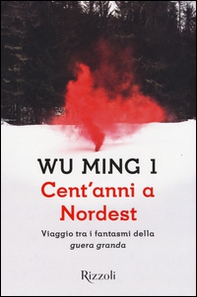 Cent'anni a Nordest. Viaggio tra i fantasmi della «guera granda» - Librerie.coop
