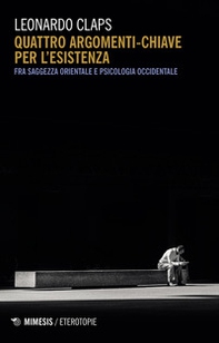 Quattro argomenti chiave per l'esistenza. Fra saggezza orientale e psicologia occidentale - Librerie.coop Quattro argomenti chiave per l'esistenza. Fra saggezza orientale e psicologia occidentale - Librerie.coop