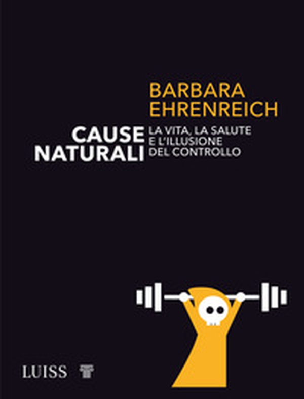 Cause naturali. La vita, la salute e l'illusione del controllo - Librerie.coop Cause naturali. La vita, la salute e l'illusione del controllo - Librerie.coop