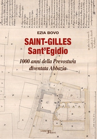 Saint-Gilles Sant'Egidio. 1000 anni della Prevostura diventata Abbazia - Librerie.coop