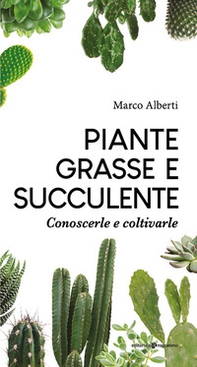 Piante grasse e succulente. Conoscerle e coltivarle - Librerie.coop Piante grasse e succulente. Conoscerle e coltivarle - Librerie.coop