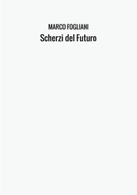 Scherzi del futuro - Librerie.coop