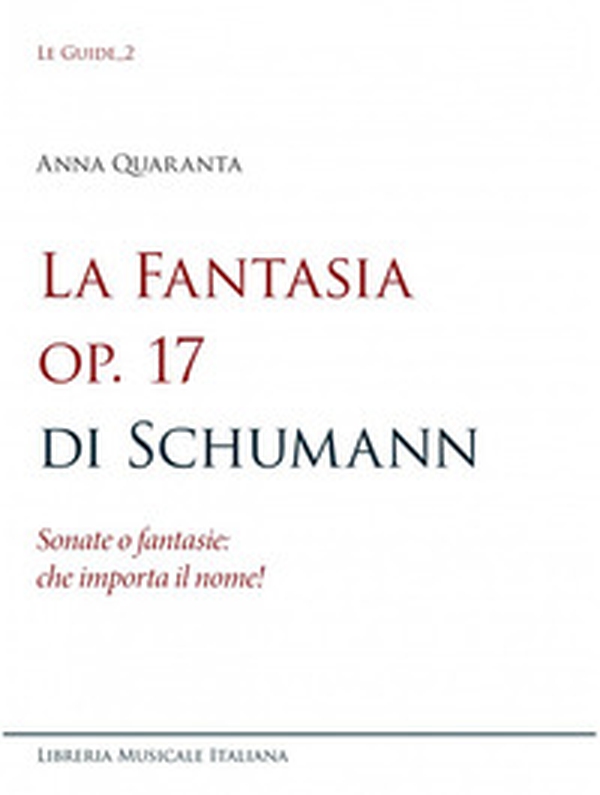 La Fantasia op. 17 di Schumann. Sonate o fantasie: che importa il nome! - Librerie.coop La Fantasia op. 17 di Schumann. Sonate o fantasie: che importa il nome! - Librerie.coop
