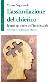 L'assimilazione del chierico. Ipotesi sul ruolo dell'intellettuale - Librerie.coop
