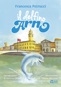Il delfino Arno - Librerie.coop Il delfino Arno - Librerie.coop