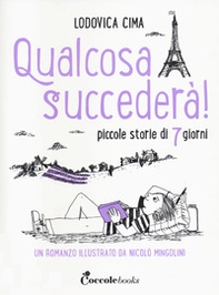 Qualcosa succederà! Piccole storie di 7 giorni - Librerie.coop