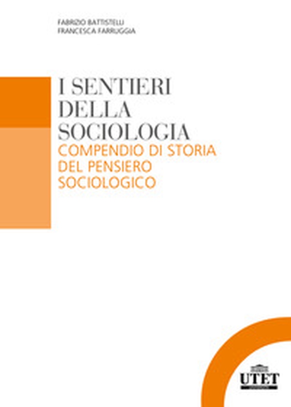 I sentieri della sociologia. Compendio di storia del pensiero sociologico - Librerie.coop I sentieri della sociologia. Compendio di storia del pensiero sociologico - Librerie.coop