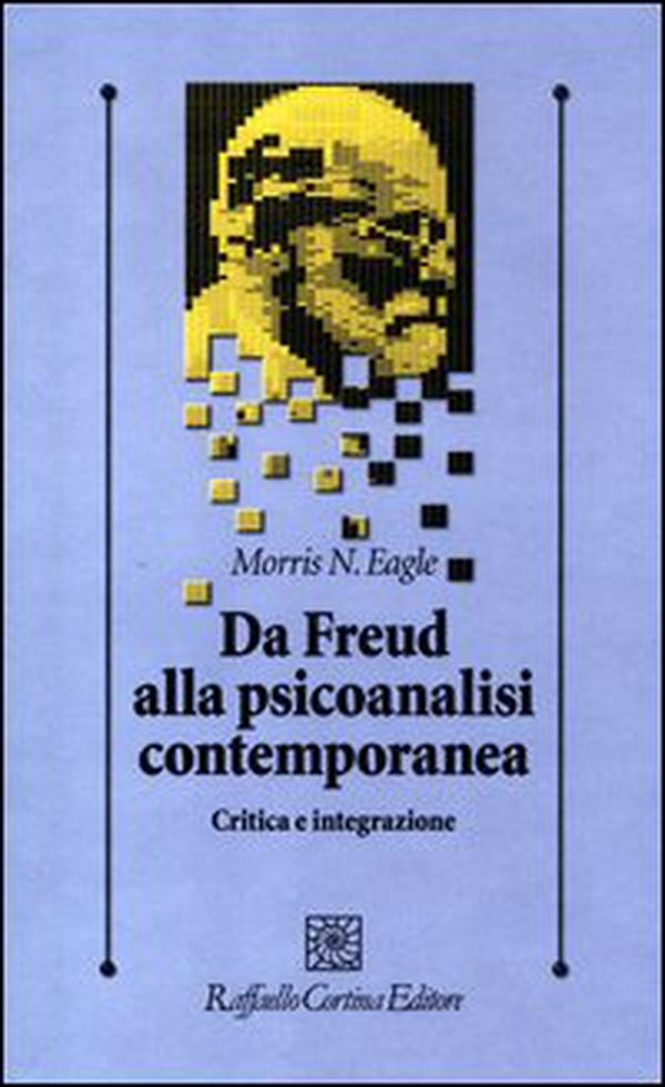 Da Freud alla psicoanalisi contemporanea. Critica e integrazione - Librerie.coop Da Freud alla psicoanalisi contemporanea. Critica e integrazione - Librerie.coop
