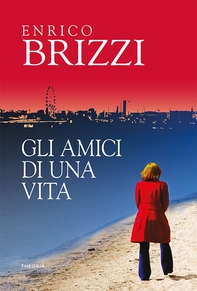 Gli amici di una vita - Librerie.coop Gli amici di una vita - Librerie.coop
