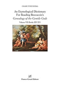 An etymological dictionary for reading Boccaccio's «Genealogy of the gentile gods» - Vol. 7 - Librerie.coop