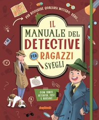 Il manuale del detective per ragazzi svegli. Con adesivi - Librerie.coop
