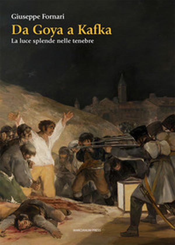 Da Goya a Kafka. La luce splende nelle tenebre - Librerie.coop Da Goya a Kafka. La luce splende nelle tenebre - Librerie.coop