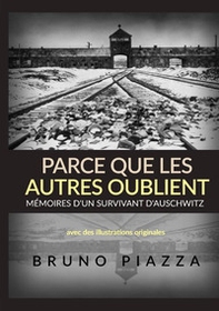 Parce que les autres oublient. Mémoires d'un survivant d'Auschwitz - Librerie.coop