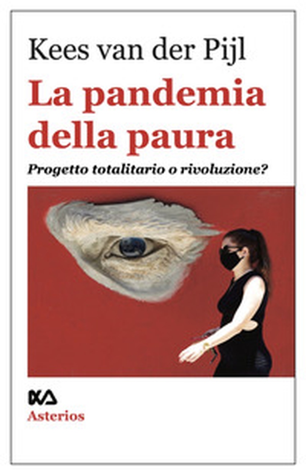 La pandemia della paura. Progetto totalitario o rivoluzione? - Librerie.coop La pandemia della paura. Progetto totalitario o rivoluzione? - Librerie.coop
