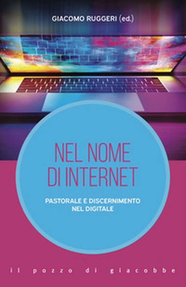 Nel nome di internet. Pastorale e discernimento nel digitale - Librerie.coop Nel nome di internet. Pastorale e discernimento nel digitale - Librerie.coop