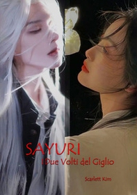 Sayuri. I due volti del giglio - Librerie.coop Sayuri. I due volti del giglio - Librerie.coop