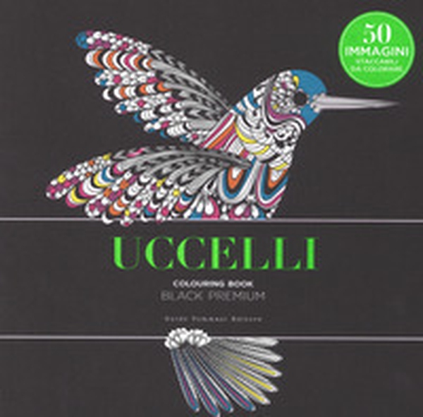 Uccelli. Black premium. Colouring book antistress - Librerie.coop Uccelli. Black premium. Colouring book antistress - Librerie.coop