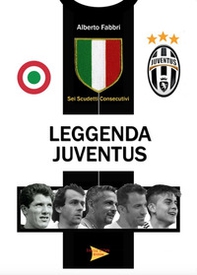 Leggenda Juventus. Sei titoli consecutivi - Librerie.coop Leggenda Juventus. Sei titoli consecutivi - Librerie.coop