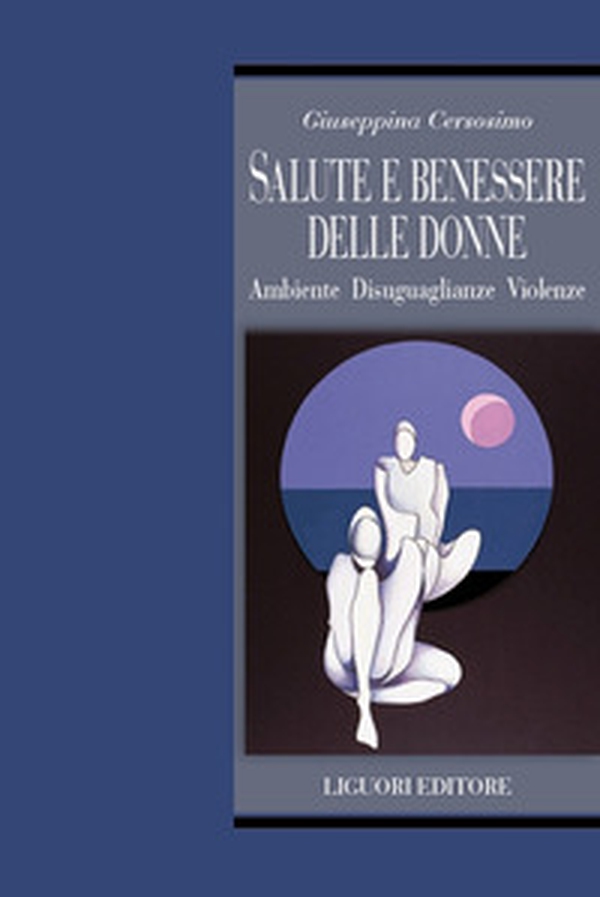 Salute e benessere delle donne. Ambiente disuguaglianze violenze - Librerie.coop Salute e benessere delle donne. Ambiente disuguaglianze violenze - Librerie.coop