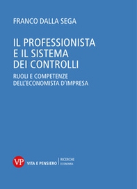Il professionista e il sistema dei controlli. Ruoli e competenze dell'economista d'impresa - Librerie.coop