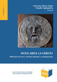 Dove abita la verità? Riflessioni sul vero e sul falso nell'epoca contemporanea - Librerie.coop
