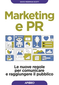 Marketing e PR. Le nuove regole per comunicare e raggiungere il pubblico - Librerie.coop Marketing e PR. Le nuove regole per comunicare e raggiungere il pubblico - Librerie.coop