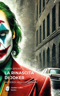 La rinascita di Joker. Antieroi hollywoodiani - Librerie.coop La rinascita di Joker. Antieroi hollywoodiani - Librerie.coop