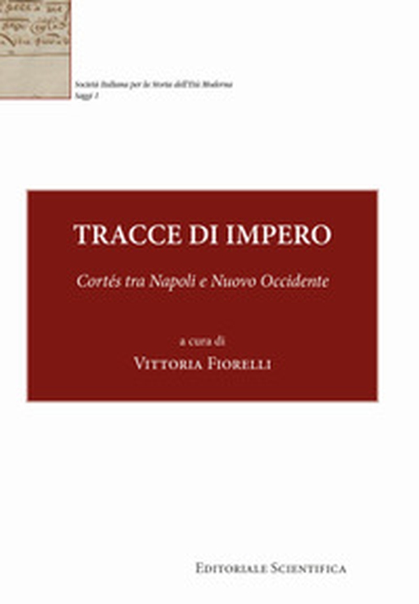 Tracce di impero. Cortés tra Napoli e Nuovo Occidente - Librerie.coop Tracce di impero. Cortés tra Napoli e Nuovo Occidente - Librerie.coop