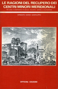Le ragioni del recupero dei centri minori meridionali. Tre casi a confronto in Sicilia: Augusta, Lentini e Caltagirone - Librerie.coop