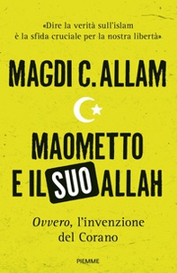 Maometto e il suo Allah «ovvero», L'invenzione del Corano - Librerie.coop Maometto e il suo Allah «ovvero», L'invenzione del Corano - Librerie.coop
