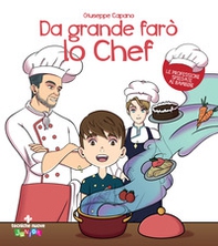 Da grande farò lo chef - Librerie.coop Da grande farò lo chef - Librerie.coop