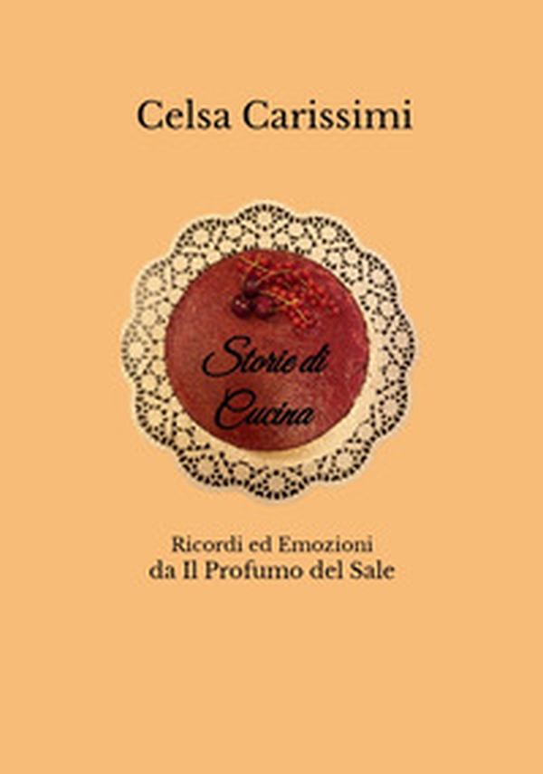 Storie di cucina. Ricordi ed emozioni da Il Profumo del sale - Librerie.coop Storie di cucina. Ricordi ed emozioni da Il Profumo del sale - Librerie.coop