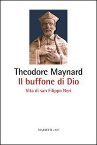 Il buffone di Dio. Vita di san Filippo Neri - Librerie.coop
